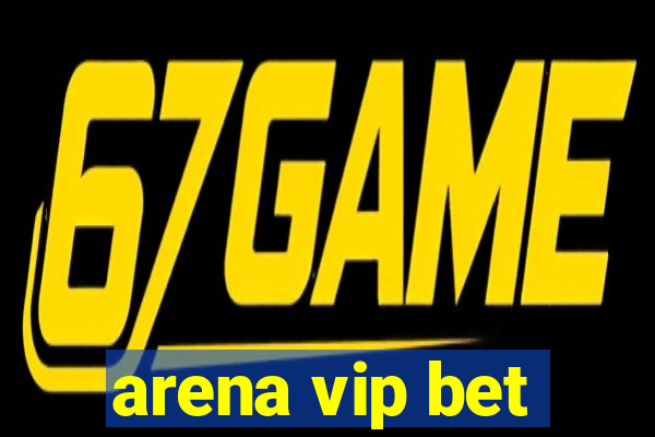 arena vip bet