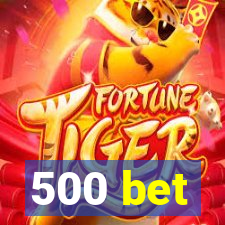 500 bet