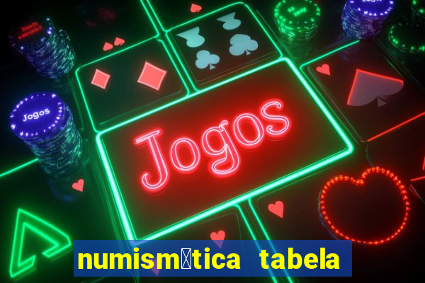 numism谩tica tabela de pre莽os