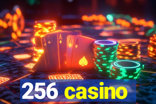 256 casino