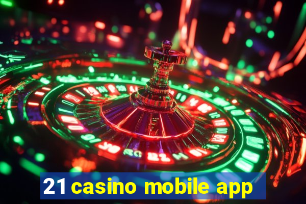 21 casino mobile app