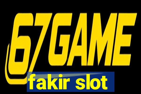 fakir slot