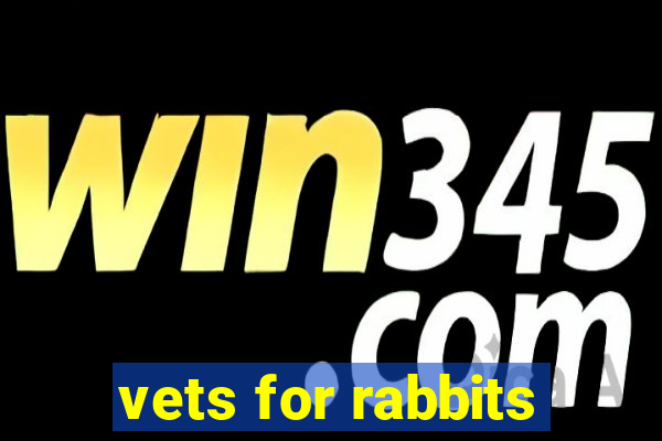 vets for rabbits