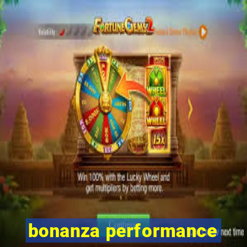 bonanza performance