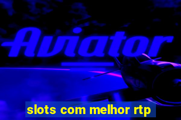 slots com melhor rtp