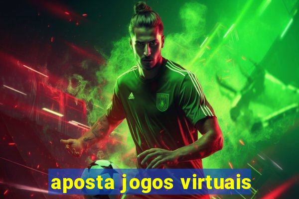 aposta jogos virtuais