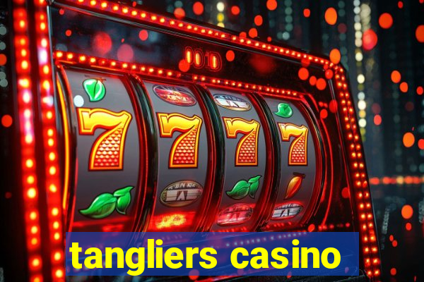 tangliers casino