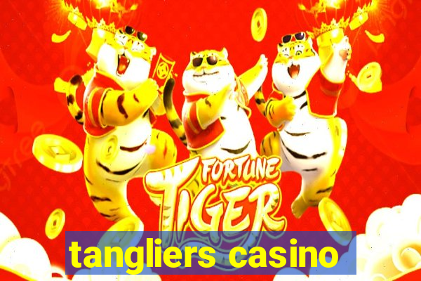 tangliers casino