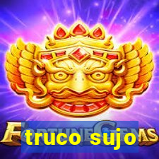 truco sujo