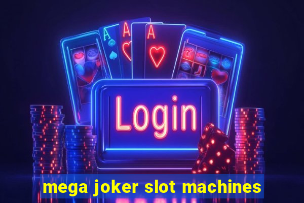 mega joker slot machines