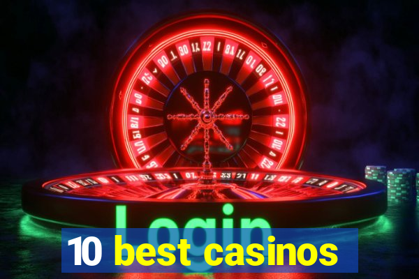 10 best casinos