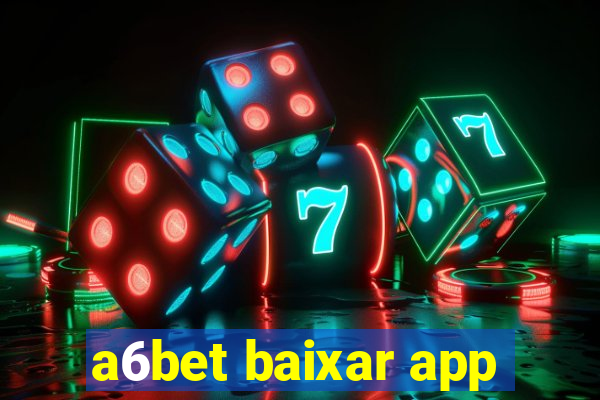 a6bet baixar app