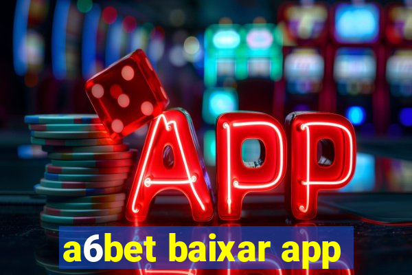 a6bet baixar app