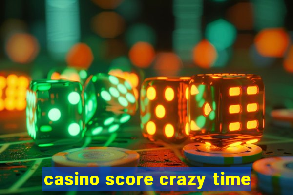 casino score crazy time