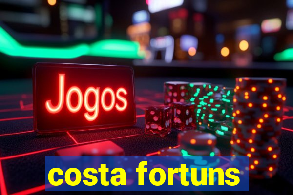 costa fortuns