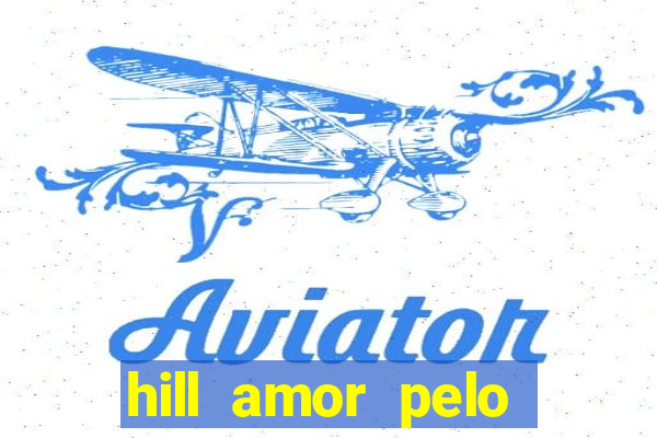 hill amor pelo jogo online