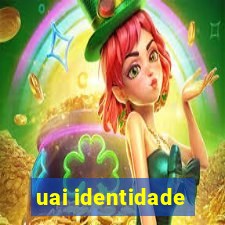 uai identidade