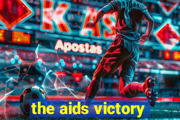 the aids victory