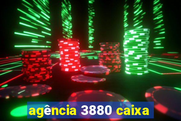 agência 3880 caixa