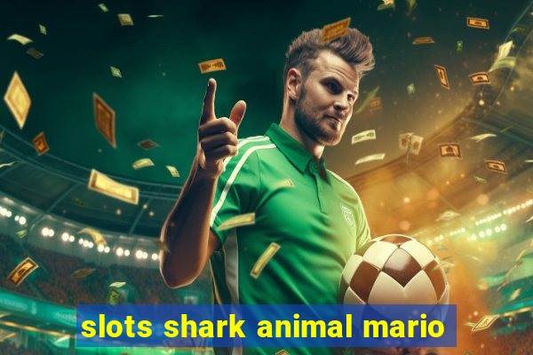 slots shark animal mario