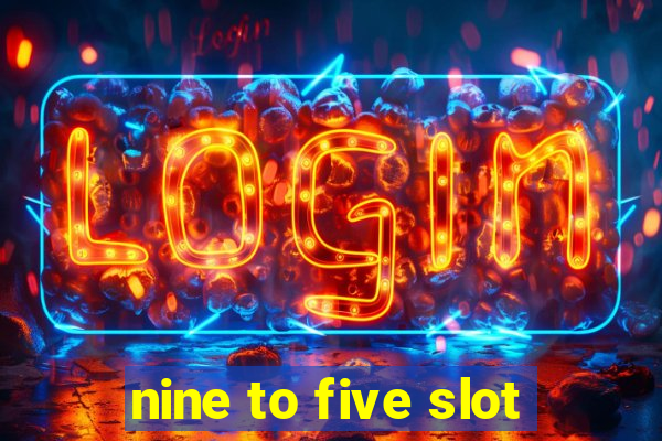 nine to five slot