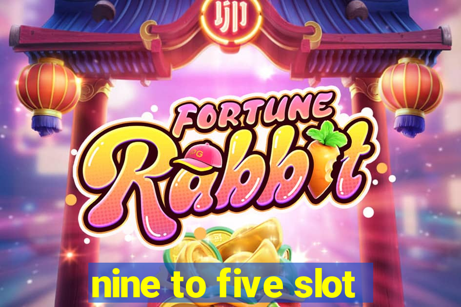 nine to five slot