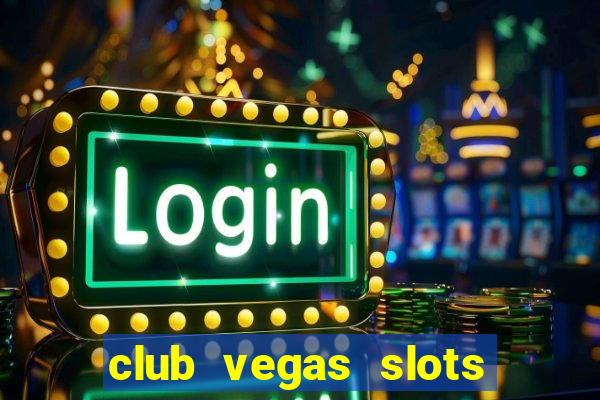 club vegas slots casino games 777