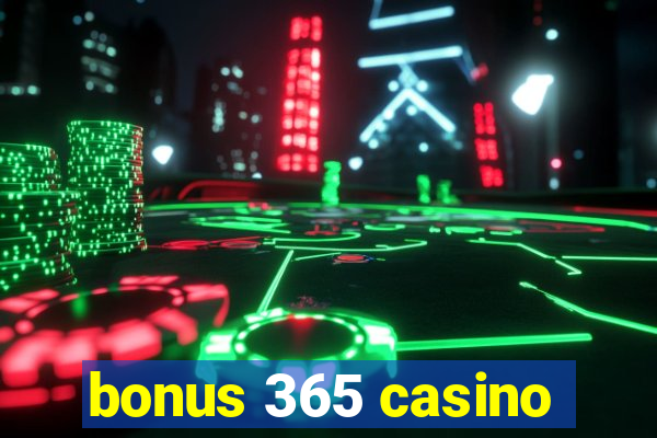 bonus 365 casino