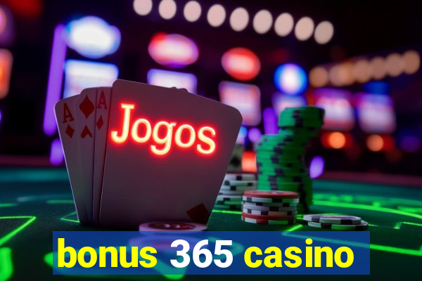 bonus 365 casino