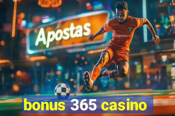 bonus 365 casino