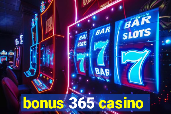 bonus 365 casino