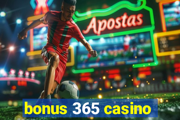 bonus 365 casino