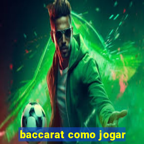 baccarat como jogar