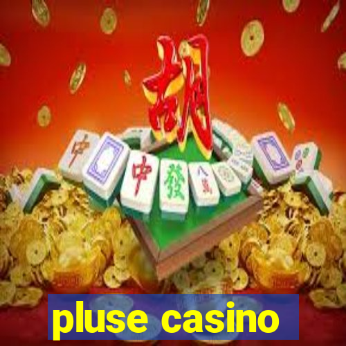 pluse casino