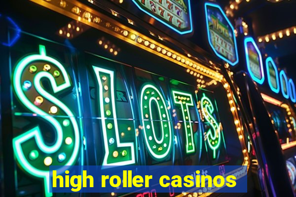 high roller casinos