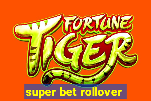 super bet rollover