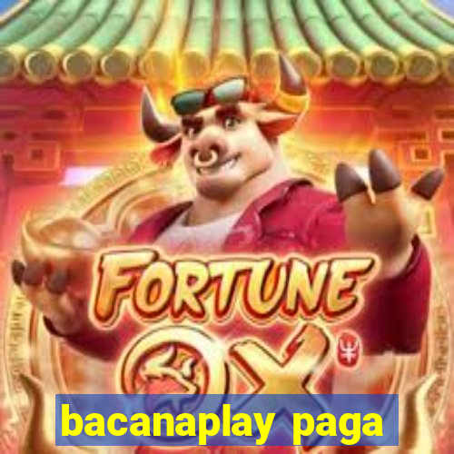 bacanaplay paga