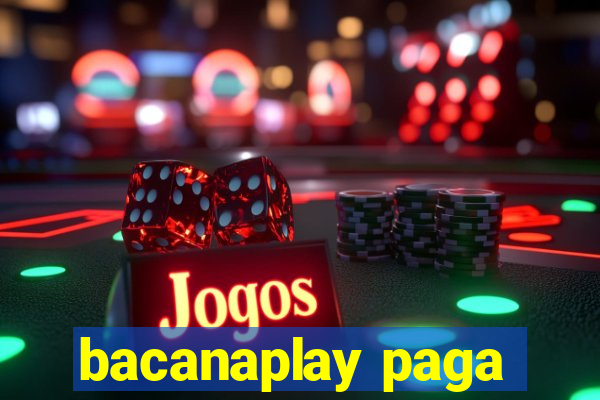 bacanaplay paga