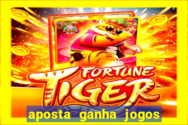 aposta ganha jogos de hoje