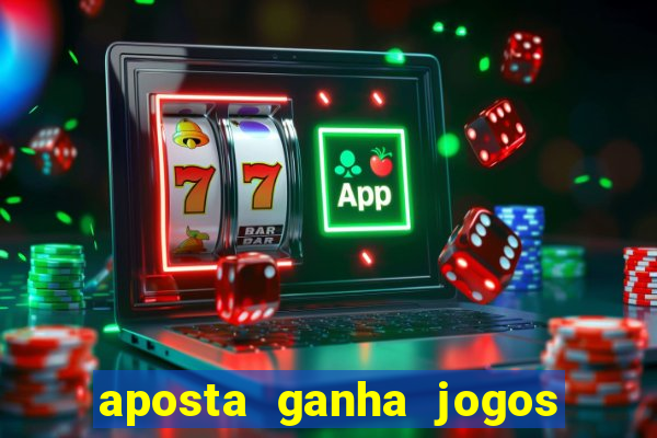 aposta ganha jogos de hoje