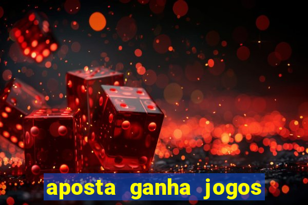 aposta ganha jogos de hoje