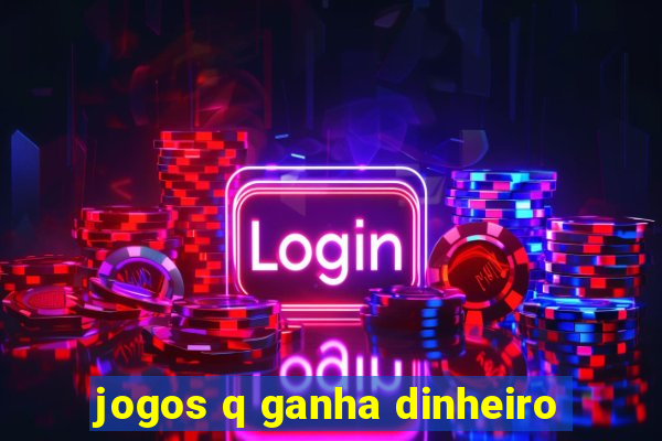 jogos q ganha dinheiro