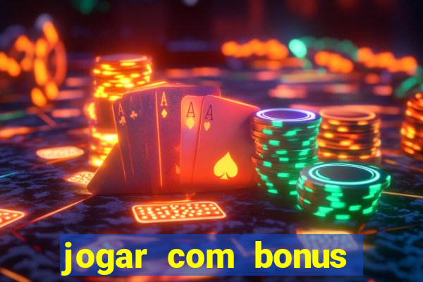 jogar com bonus sem deposito