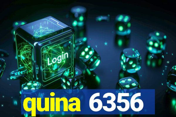 quina 6356