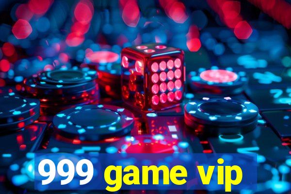 999 game vip