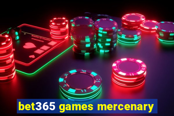 bet365 games mercenary