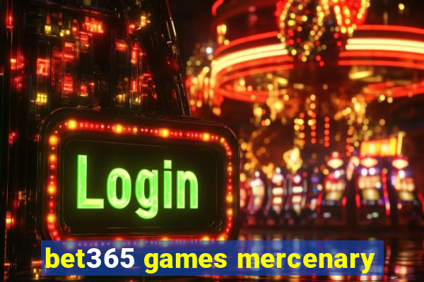 bet365 games mercenary