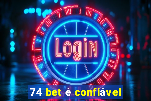 74 bet é confiável