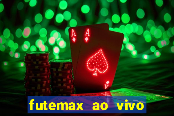 futemax ao vivo futebol ao vivo hoje