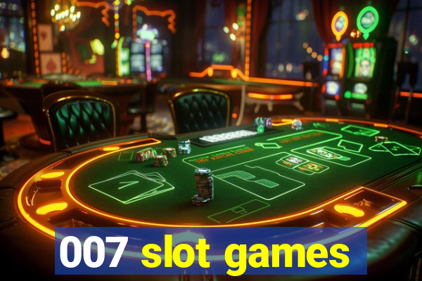 007 slot games